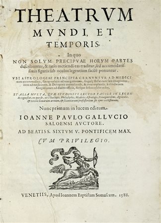 Gallucci Giovanni Paolo, Theatrum mundi, et temporis, in quo non solum precipuae horum partes describuntur. Venetiis: apud Ioannem Baptistam Somascum, 1588.