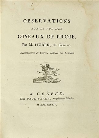 Huber Jean, Observations sur le vol des oiseaux de proie. A Geneve: chez Paul Barde, 1784.