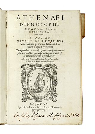 Athenaeus Naucratita, Dipnosophistarum sive Coenae sapientium libri 15. Lugduni: apud Sebastianum Barptolomaei Honorati, 1556 (Al colophon:) Lugduni: Iacobus Faure excudebat.