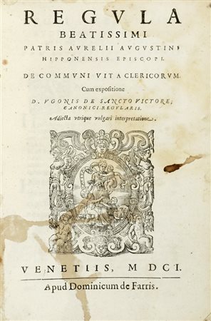 Augustinus Aurelius (santo), Regula beatissimi patris Aurelij Augustini Hipponensis episcopi. Venetiis: apud Dominicum de Farris, 1601.