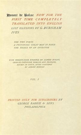 Balzac Honoré (de), [Complete works] now for the first time completely translated into English [...] by G. Burnham Ives. Vol 1 (-53). Philadelphia: Printed for Subscribers Only by George Barrie & Son, 1895-1900.