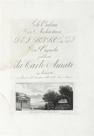 Barozzi (detto il Vignola) Giacomo, Gli ordini di architettura [...] pubblicati da Carlo Amati. Milano: nella Stamperia di Pirotta e Maspero si ritovano presso l'Autore, 1805.