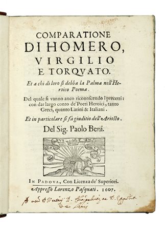 Beni Paolo, Comparatione di Homero, Virgilio e Torquato. Et a chi di loro si debba la palma nell'heroico poema. In Padova: appresso Lorenzo Pasquati, 1607. 