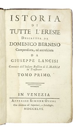 Bernino Domenico, Istoria di tutte l'eresie... In Venezia: appresso Agostino Savioli, 1737.