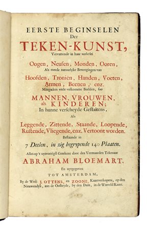 Bloemaert Abraham, Eerste beginselen der teken-kunst, vervattende in haar veelerlei oogen, neusen, monden, ooren, als meede natuurlyke beweegingen van hoofden, troniën, handen, voeten, armen, beenen