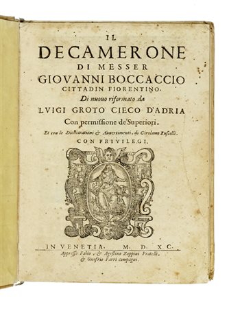 Boccaccio Giovanni, Il Decamerone [...] Di nuovo riformato da Luigi Groto cieco d'Adria. In Venetia: appresso Fabio, et Agostino Zoppini fratelli, & Onofrio Farri compagni, 1590.