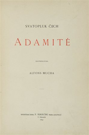 Cech Svatopluk, Adamité illustroval Alfons Mucha. Praze: F. Simacek, 1897.