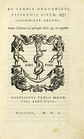 Cicero Marcus Tullius, De oratore [...] libri III. Venetiis: [eredi di Aldo Manuzio 1.], 1550. (Al colophon:) Venetiis: apud Aldi filios, 1550.