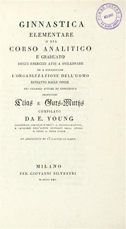 Clias Peter Heinrich, Ginnastica elementare o sia corso analitico e graduato degli esercizi atti a sviluppare ed a fortificare l'organizzazione dell'uomo... Milano: per Giovanni Silvestri, 1825.