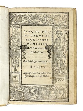 Dolce Lodovico, Cinque primi canti di Sacripante. [Venezia]: appresso Mapheo Pasini, 1535. (Al colophon:) In Vinegia: appresso di Francesco Bindone, e Mapheo Pasini compagni, 1535 il mese d'aprile.