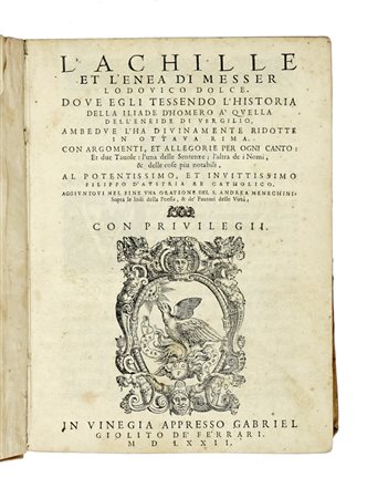 Dolce Lodovico, L'Achille et l'Enea. In Vinegia: appresso Gabriel Giolito de' Ferrari, 1572.