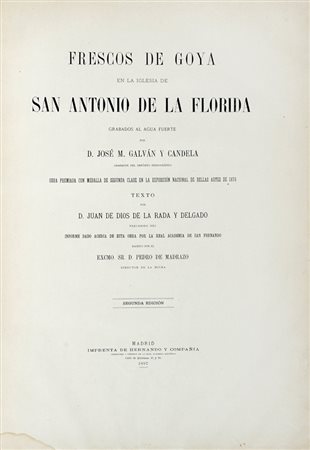 Galván y Candela José Maria, Frescos de Goya en la iglesia de san antonio de la florida [...] Segunda ediciòn. Madrid: Imprenta de Hernando y compania, 1897.