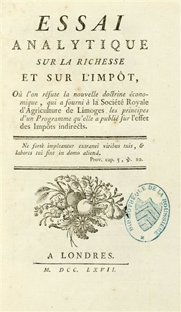 Graslin Jean-Joseph-Louis, Essai analytique sur la richesse et sur l'impot. A Londres: s.e., 1767.