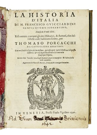 Guicciardini Francesco, La Historia d'Italia [...] divisa in venti libri [...] Riscontrata con tutti gli altri historici [... ] per Thomaso Porcacchi... In Venetia: presso Paulo Ugolino, 1590.