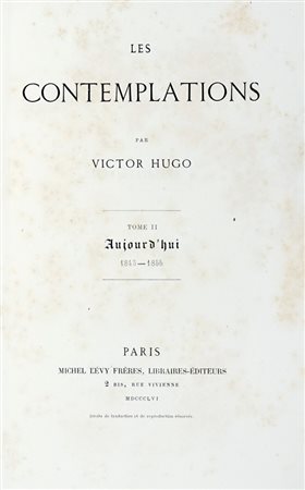 Hugo Victor, Les contemplations... Autrefois 1830-1843, Tome I (-Aujourd'hui 1843-1856, Tome II). Paris: Michel Lévy freres, 1854.