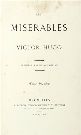 Hugo Victor, Les Misérables [...]. Tome Premier (-Dixième). Bruxelles: A. Lacroix, Verboeckhoven & C.e, 1862.