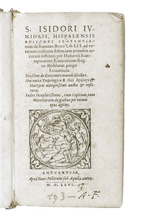 Isidorus Hispalensis (santo), Sententiarum de Summo Bono Lib. 3.  Antverpiae: apud Ioan. Bellerum sub Aquila aurea, 1566.