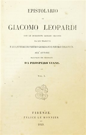 Leopardi Giacomo, Epistolario [...] Raccolto e ordinato da Prospero Viani.  Firenze: Felice Le Monnier, 1849.