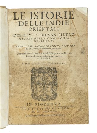 Maffei Giovanni Pietro, Le istorie delle Indie orientali [...] tradotte di latino in lingua toscana da m. Francesco Serdonati fiorentino. In Fiorenza: per Filippo Giunti, 1589.