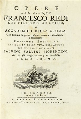 Redi Francesco, Opere [...] con somma diligenza insieme raccolte, accresciute, e migliorate. Tomo primo (-settimo) In Venezia: a spese Remondini, 1762.