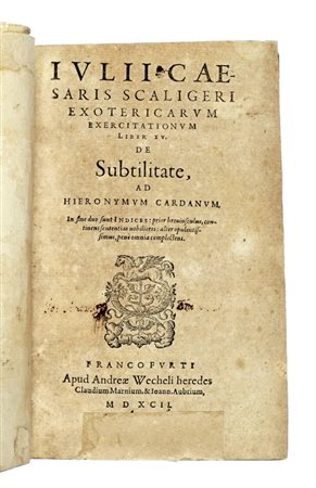 Scaliger Iulius Caesar (Bordoni Giulio), Exotericarum exercitationum Liber XV… Francofurti: Apud Andreae Wecheli heredes Claudium Marnium et Ioann. Aubrium, 1592.