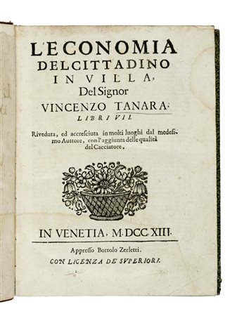 Tanara Vincenzo, L'economia del cittadino in villa... In Venetia: appresso Bortolo Zerletti, 1713.