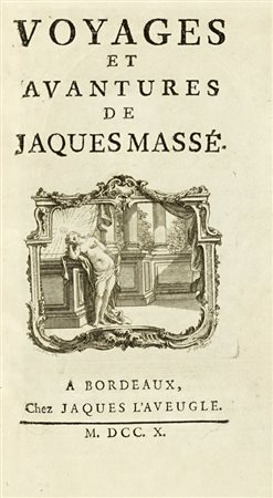 Tyssot de Patot Simon, Voyages et avantures de Jaques Massé. A Bordeaux: chez Jacques L'Aveugle, 1710.