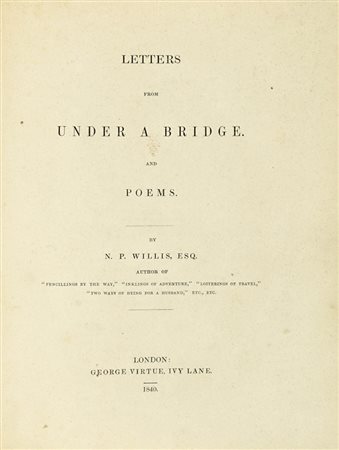 Willis Nathaniel Parker, Letters from under a Bridge. And Poems. London: George Virtue, 1840.