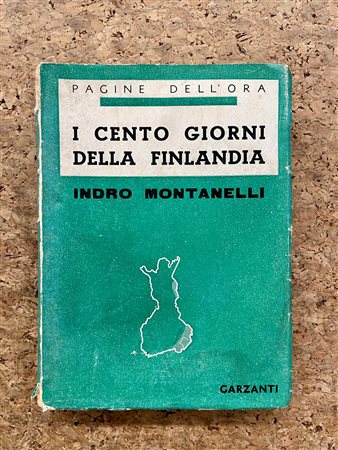 EDIZIONI RARE (INDRO MONTANELLI) - I cento giorni della Finlandia, 1940