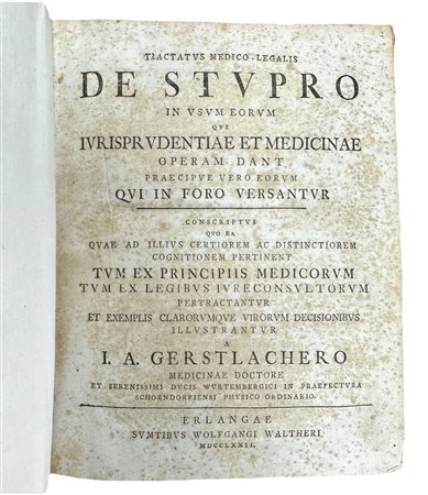 Tractatus medico - legalis De stupro in usum eorum qui iurisprudentiae et medicinae operam dant praecipue vero eorum qui in foro versantur, 1772