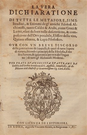 Evangelista Quattrami - La vera dichiaratione di tutte le metafore, similitudini, e enimmi degl'antichi Filosofi Alchimisti, tanto Caldei e Arabi, come Greci e Latini, usati da loro nella descrittione