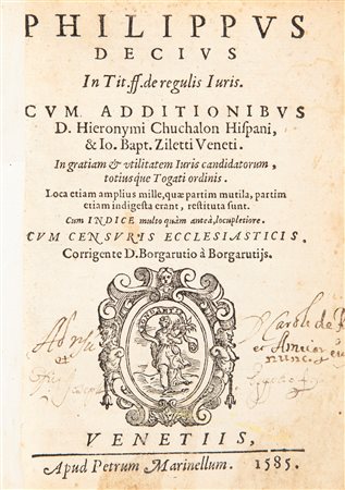 Philippus Decius - In Tit. ff. de regulis Iuris Cum additionibus D. Hieronymi Cuchalon Hispani, & Io. Baptistae Ziletti Veneti. (...) Cum INDICE multo quam antea locupletiore