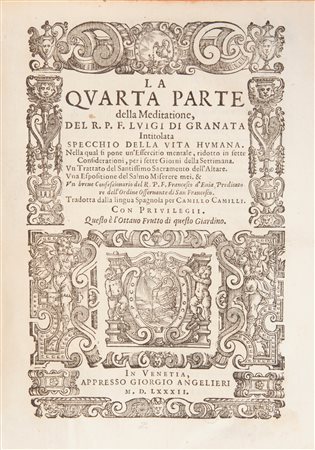 Fra' Luigi di Granada - La Quarta parte della Meditazione; Della Guida overo Scorta de' Peccatori (Libro Primo e Libro Secondo); Trattato della Confessione et Communione