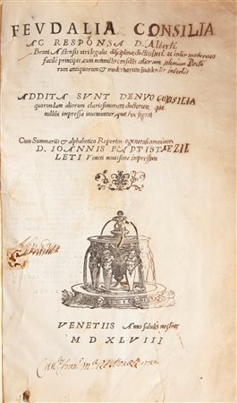 Alberto Bruno - Feudalia consilia ac responsa D. Alberti Bruni Astensis; cum nonnullis consiliis aliorum solemnium doctorum antiquorum & modernorum incidenter insertis