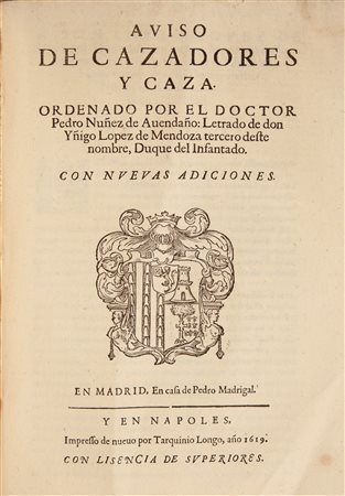 Pedro Nuñez de Avendaño - Aviso de cazadores y caza. Ordenado por el Doctor Pedro Nuñez de Avendaño: Letrado de Don Iñigo Perez de Mendoza, tercero deste nombre Duque del Infantado