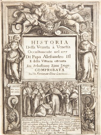 Fortunato Olmo - Historia della Venuta a Venetia occultamente nel 1177 di Papa Alessandro III E della Vittoria ottenuta da Sebastiano Ziani Doge Comprobata da D. Fortunato Olmo Casinese.