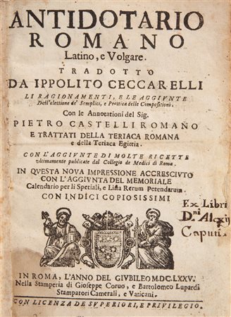 Ippolito Ceccarelli, Pietro Castelli - Antidotario romano latino e volgare. Tradotto da Ippolito Ceccarelli. Li ragionamenti, e le aggiunte dell'elettione de' semplici, e prattica delle Compositioni