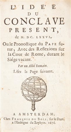 Gregorio Leti - L'idee du conclave present de M.DC.LXXVI ou le pronostique du Pape futur. avec des reflexions sur la Cour de Rome, durant le siege vacant