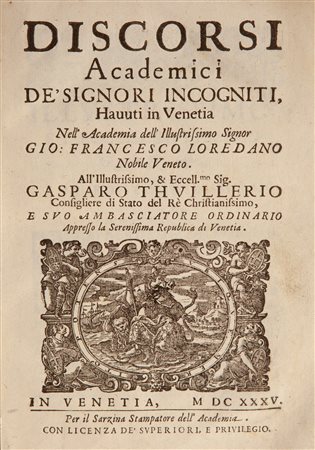 Discorsi Academici de' signori Incogniti havuti in Venetia nell'Accademia dell'Illustrissimo Signor Gio: Francesco Loredano Nobile Veneto