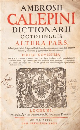 Ambrosii Calepini - Dictionarium quanta maxima fide ac diligentia accurate emendatum. Adjectae sunt Latinis dictionibus Hebraeae, Graecae, Gallicae, Italicae, Germanicae, Hispanicae, atque Anglicae