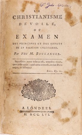 [Paul Henri Dietrich Baron d'Holbach] Nicolas Boulanger. Le christianisme devoile, ou Examen des Principes et des effets de la Religion chretien