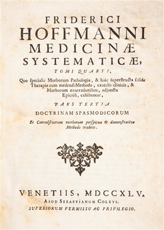 Friderici Hoffmanni Opera Omnia physico-medica denuo revisa, correcta & aucta. Editio Veneta, lugdunensi postrema emendatior & auctior