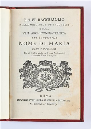 Breve ragguaglio della origine, e de' progressi della Ven. Archiconfraternita del Santissimo Nome di Maria