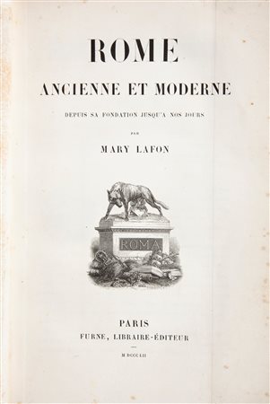 Mary Lafon - Rome Ancienne et Moderne Depuis sa fondation jusqu'a nos Jours