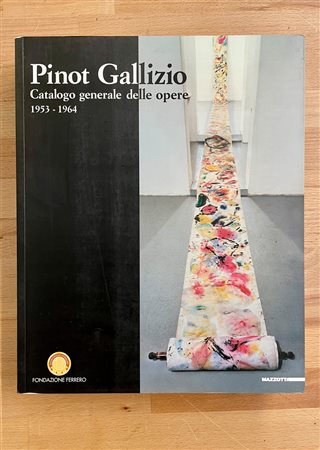 PINOT GALLIZIO - Pinot Gallizio. Catalogo generale delle opere 1953-1964, 2001