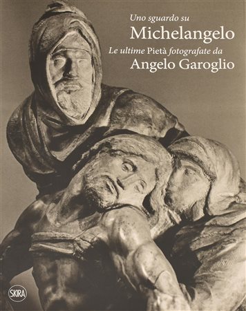 UNO SGUARDO SU MICHELANGELO LE ULTIME PIETA' FOTOGRAFATE DA ANGELO GAROGLIO...