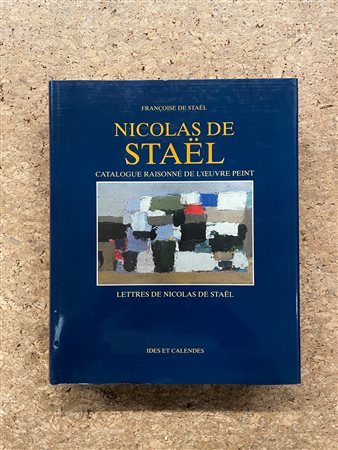 NICOLAS DE STAËL - Nicolas De Staël. Catalogue raisonné de l'oeuvre peint, 1997