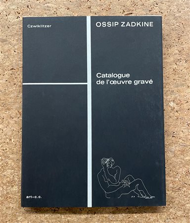 MONOGRAFIE DI ARTE GRAFICA (OSSIP ZADKINE) - Ossip Zaskine. Catalogue de l'oeuvre gravé, 1967