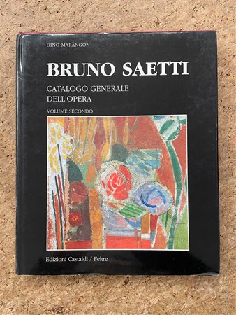 BRUNO SAETTI - Catalogo generale dell'opera. Volume secondo, 1996