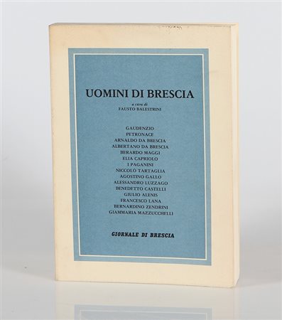 BALESTRINI FAUSTO Uomini di Brescia. Libro. Cm 17,00 x 24,00 x 2,50. Ed....